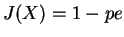 $J(X) = 1 - pe$